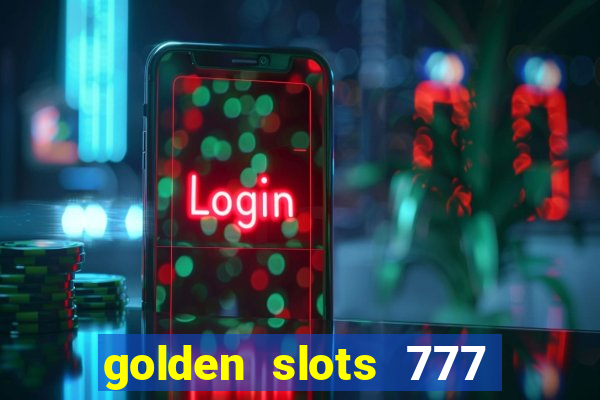 golden slots 777 paga mesmo