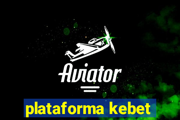 plataforma kebet