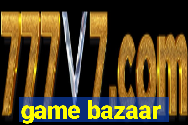 game bazaar