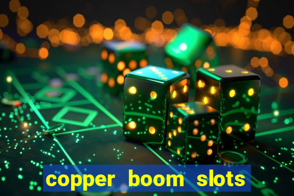 copper boom slots paga mesmo