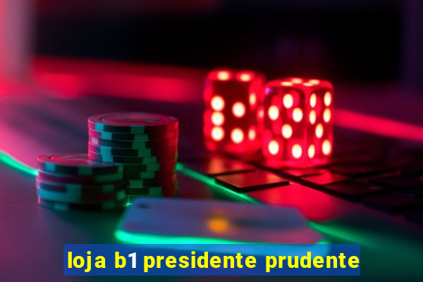 loja b1 presidente prudente