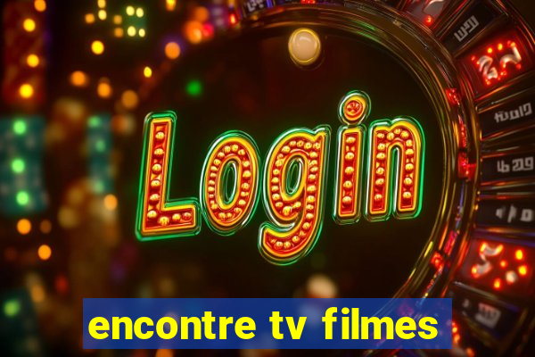 encontre tv filmes