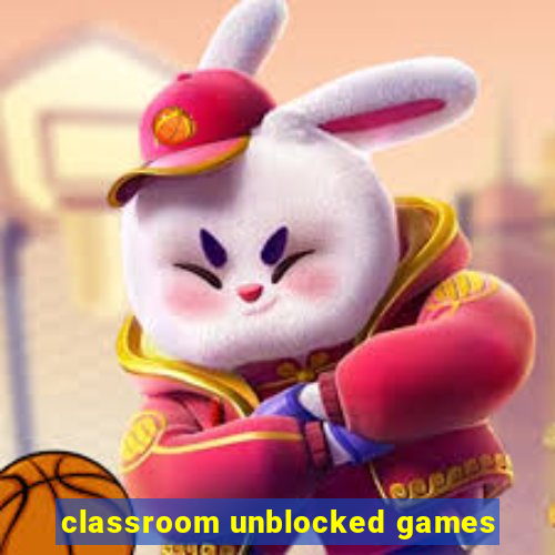 classroom unblocked games