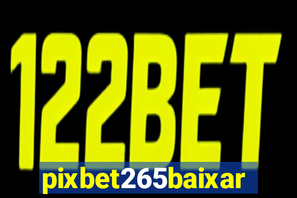 pixbet265baixar