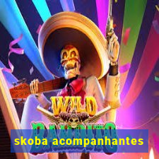 skoba acompanhantes