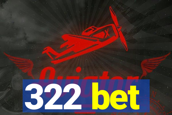 322 bet