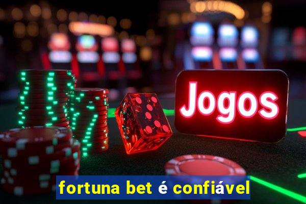 fortuna bet é confiável