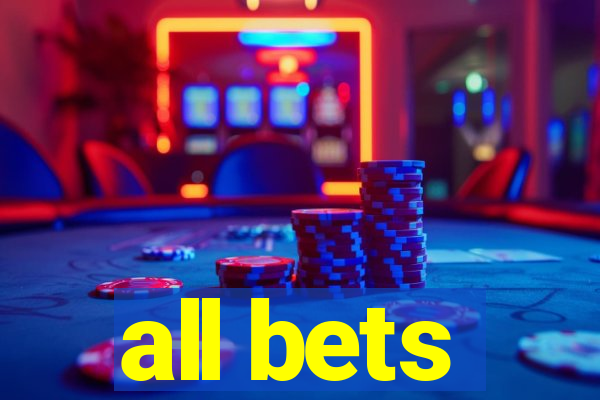 all bets