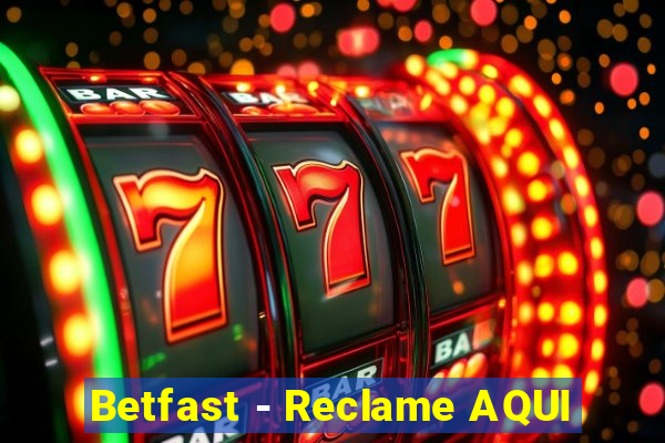 Betfast - Reclame AQUI