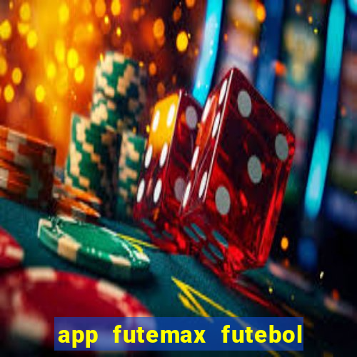 app futemax futebol ao vivo