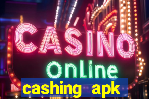 cashing apk dinheiro infinito