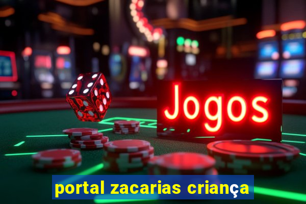 portal zacarias criança