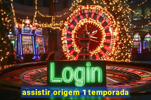 assistir origem 1 temporada