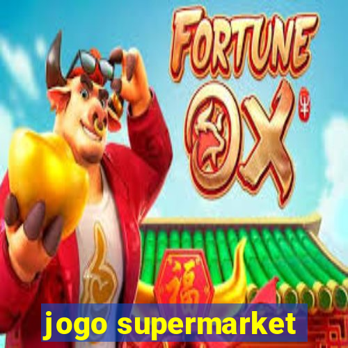 jogo supermarket