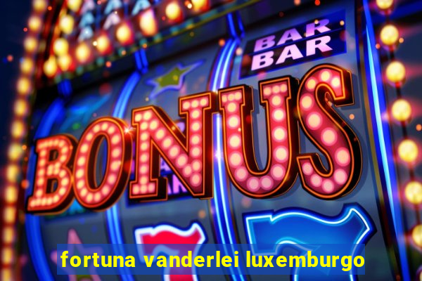 fortuna vanderlei luxemburgo