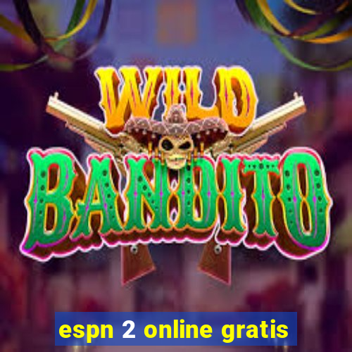 espn 2 online gratis