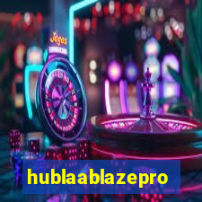 hublaablazepro