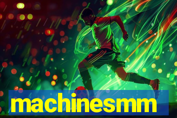 machinesmm