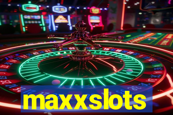 maxxslots