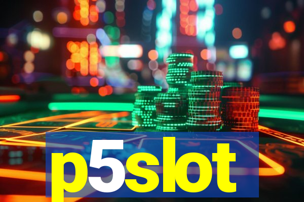 p5slot