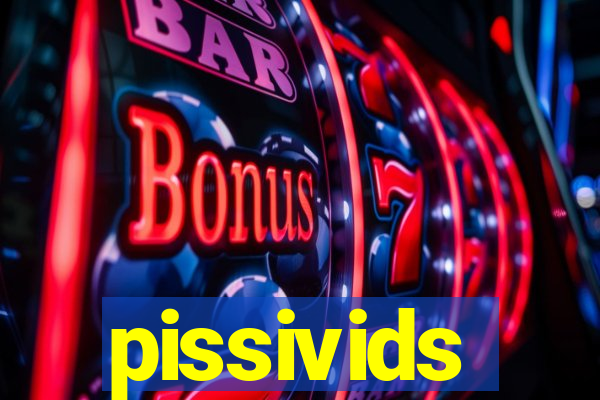 pissivids