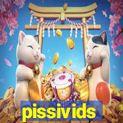 pissivids