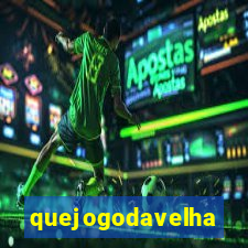 quejogodavelha