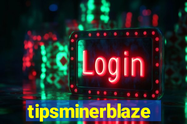 tipsminerblaze