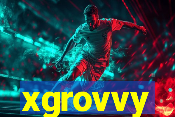 xgrovvy